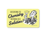 According to Chemistry Alcohol is a Solution Funny Kitchen Magnet. Gift under 5