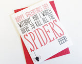 Card - Happy Valentines Day! Without you I would have to kill all the spiders