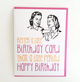 Card - Better a Late Birthday than and a Late Period