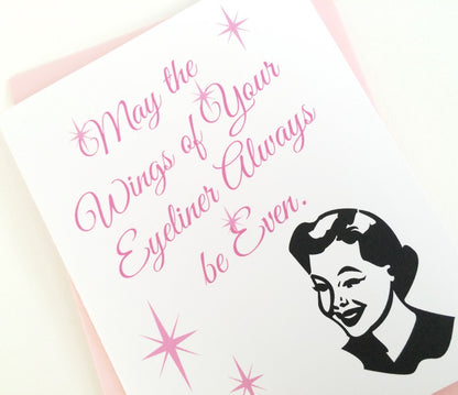 Card - May the Wings of Your Eyeliner Always be Even