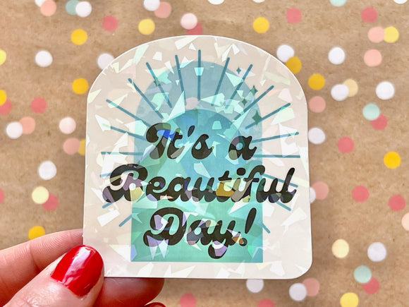 Premium Sticker - It’s a Beautiful Day Holographic Prism