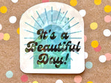 Premium Sticker - It’s a Beautiful Day Holographic Prism