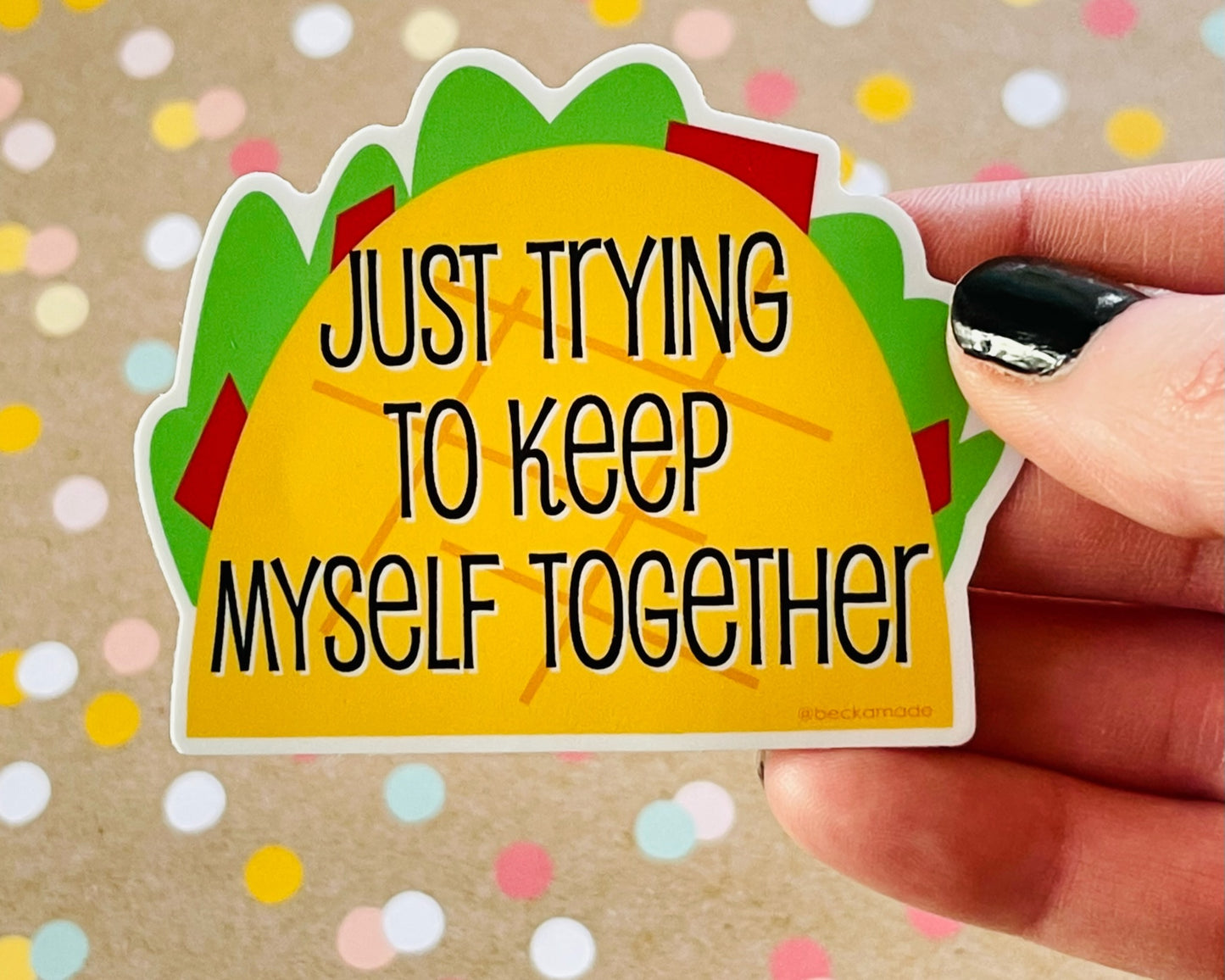 Just Trying to Keep Myself Together Taco Sticker