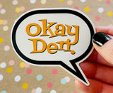 Premium Sticker - Okay Den Talk Bubble