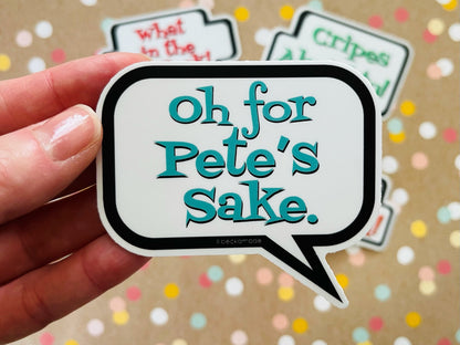 Oh for Pete's Sake Talk Bubble Sticker