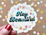 Premium Sticker - Hey Beautiful Holographic Prism