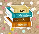 Premium Sticker - My Weekend Is Booked