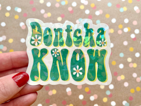 Premium Sticker - Dontcha Know Prism Sticker – Beckamade