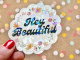 Premium Sticker - Hey Beautiful Holographic Prism